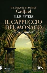 Il cappuccio del monaco. Un'indagine di fratello Cadfael. Un giallo …