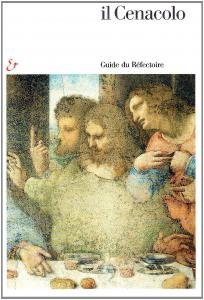 Il Cenacolo. Guide du Réfectoire