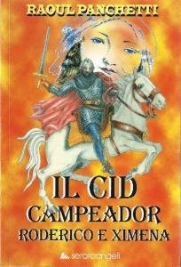 Il Cid Campeador. Roderico e Ximena. Romanzo