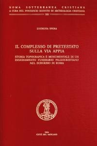 Il complesso di Pretestato sulla via Appia. Storia topografica e …