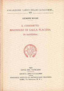 Il cosiddetto Mausoleo di Galla Placidia in Ravenna