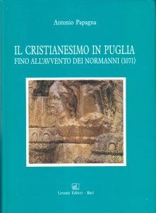 Il cristianesimo in Puglia fino all'avvento dei Normanni (1071)
