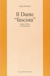 Il Dante "fascista". Saggi, letture, note dantesche