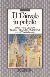 Il diavolo in pulpito. Spettri e demoni nelle prediche medievali