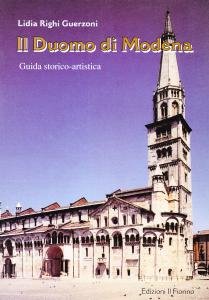 Il Duomo di Modena. Guida storico-artistica