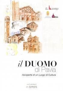 Il Duomo di Pavia. Riscoperta di un Luogo di Cultura. …