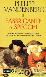 Il fabbricante di specchi. Romanzo storico