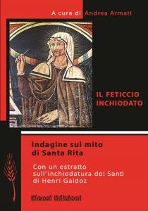 Il feticcio inchiodato. Indagine sul mito di Santa Rita. Con …