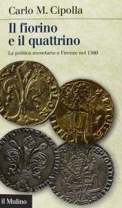 Il fiorino e il quattrino. La politica monetaria a Firenze …