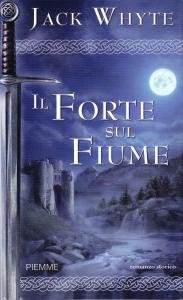 Il Forte sul Fiume. Le cronache di Camelot Vol. 5