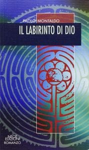 Il labirinto di Dio. Romanzo