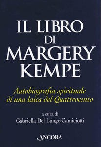 Il libro di Margery Kempe. Autobiografia spirituale di una laica …