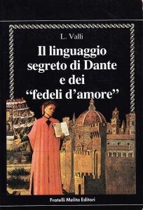 Il linguaggio segreto di Dante e dei "fedeli d'amore"