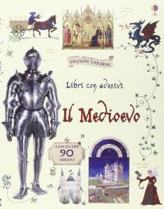 Il Medievo. Libri con adesivi