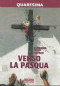 Quaresima tempo propizio. Verso la Pasqua