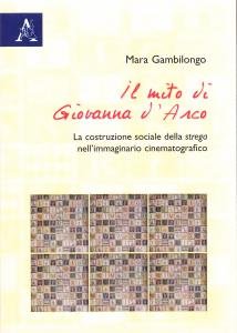 Il mito di Giovanna d'Arco. La costruzione sociale della strega …