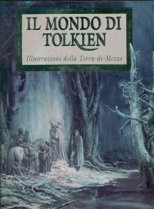 Il mondo di Tolkien. Illustrazioni della Terra-di-Mezzo