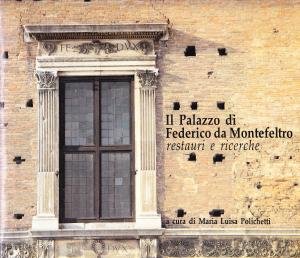 Il Palazzo di Federico da Montefeltro. Restauri e ricerche