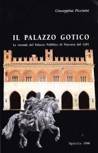 Il Palazzo Gotico. Le vicende del Palazzo Pubblico di Piacenza …