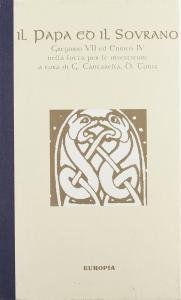 Il Papa ed il Sovrano. Gregorio VII ed Enrico IV …