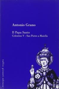 Il Papa Santo. Celestino V - San Pietro a Maiella