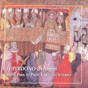 Il perdono di Assisi nella Pala di Prete Ilario da Viterbo