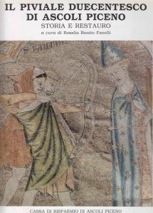 Il piviale duecentesco di Ascoli Piceno. Storia e restauro