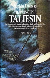Il Principe Taliesin. Romanzo. La Saga di Pendragon, 1