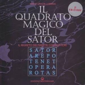 Il quadrato magico del Sator. Il segreto dei maestri costruttori