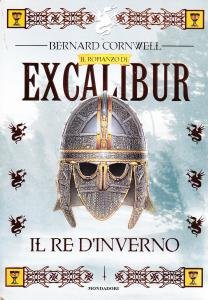 Il re d'inverno. Il romanzo di Excalibur