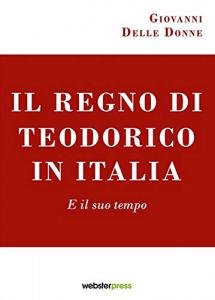 Il regno di Teodorico in Italia. E il suo tempo