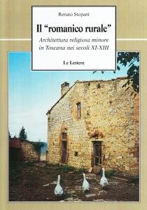Il "romanico rurale". Architettura religiosa minore in Toscana nei secoli …