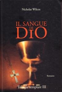 Il sangue di Dio. Trilogia templare III