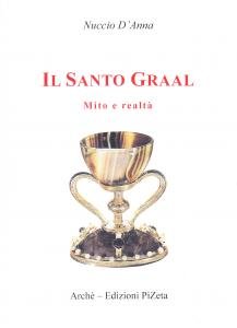 Il Santo Graal. Mito e realtà