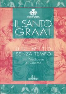 Il Santo Graal. Un mito senza tempo dal Medioevo al …