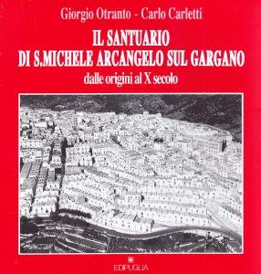 Il santuario di S.Michele Arcangelo sul Gargano dalle origini al X secolo