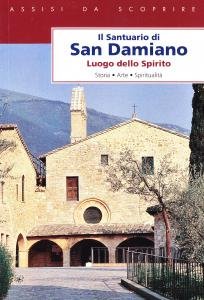 Il Santuario di San Damiano. Luogo dello Spirito. Storia - …