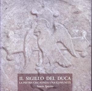Il sigillo del duca. La pietra che fonda una comunità. …