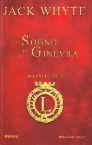 Il Sogno di Ginevra. Romanzo storico. Io, Lancillotto