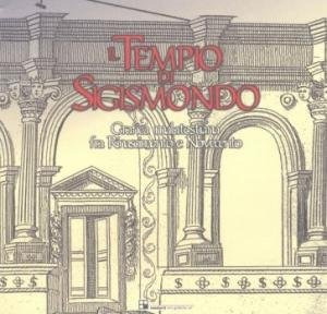 Il Tempio di Sigismondo. Grafica malatestiana fra Rinascimento e Novecento