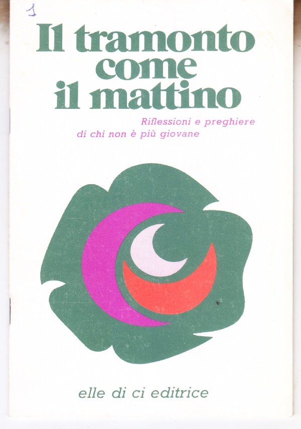 Il tramonto come il mattino. Riflessioni e preghiere di chi …