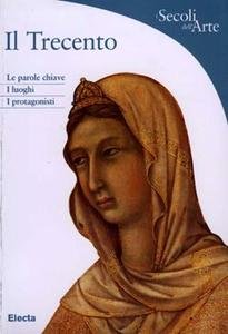 Il Trecento. Le parole chiave. I luoghi. I protagonisti
