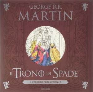 Il Trono di Spade. Il coloring book ufficiale