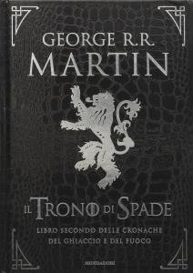Il Trono di Spade. Libro secondo delle Cronache del Ghiaccio …