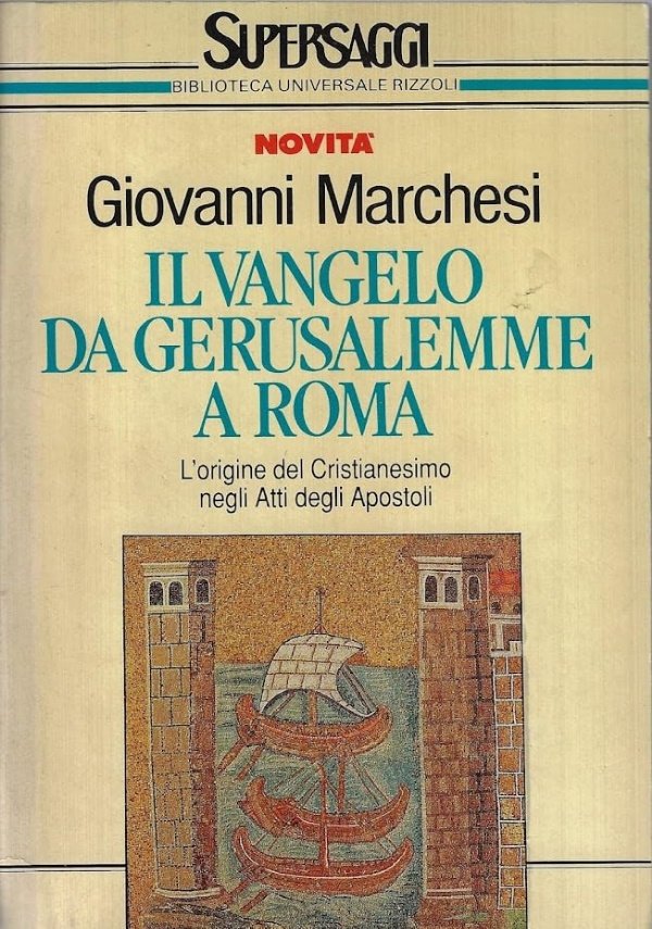Il Vangelo da Gerusalemme a Roma. L'origine del Cristianesimo negli …
