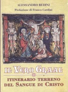Il vero Graal. Itinerario terreno del Sangue di Cristo