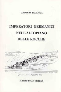 Imperatori germanici nell'altopiano delle Rocche. Documenti storici sulla Marsica nel …
