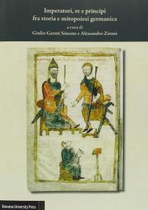 Imperatori, re e principi fra storia e mitopoiesi germanica