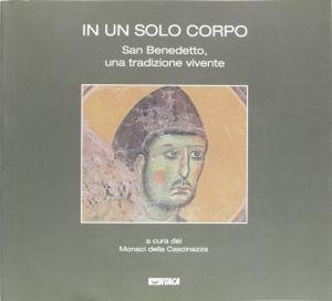 In un solo corpo. San Benedetto, una tradizione vivente