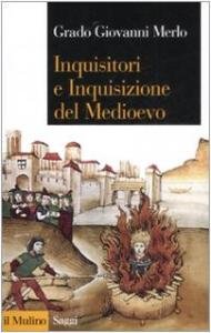 Inquisitori e Inquisizione del Medioevo